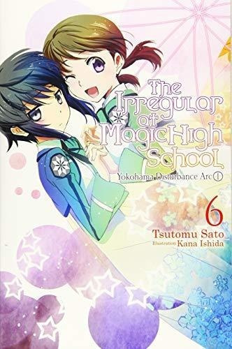 The Irregular At Magic High School, Vol. 6 (light Novel)