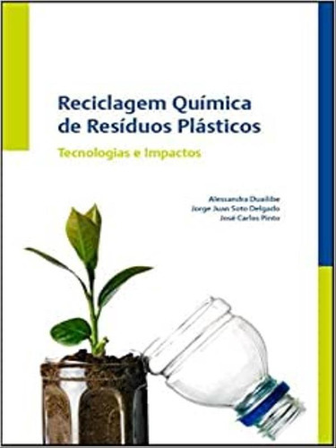 Reciclagem Química De Resíduos Plásticos, De Duailibe, Alessandra / Pinto, José Carlos / Delgado, Jorge Juan Soto. Editora E-papers, Capa Mole Em Português