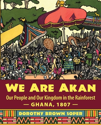 Libro We Are Akan: Our People And Our Kingdom In The Rain...