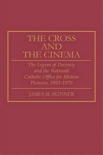 The Cross And The Cinema, De James M. Skinner. Editorial Abc Clio, Tapa Dura En Inglés