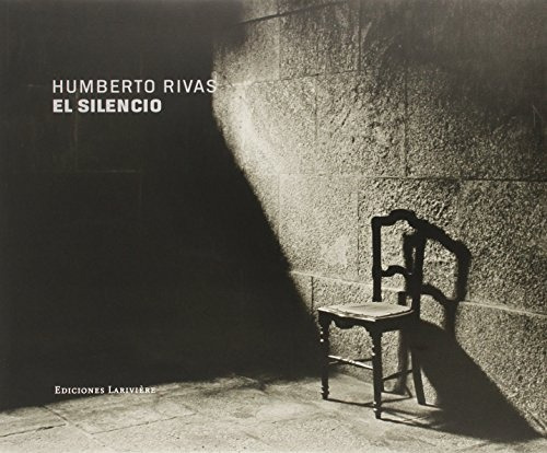 Humberto Rivas: El Silencio - Humberto Rivas