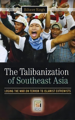 The Talibanization Of Southeast Asia, De Bilveer Singh. Editorial Abc Clio, Tapa Dura En Inglés