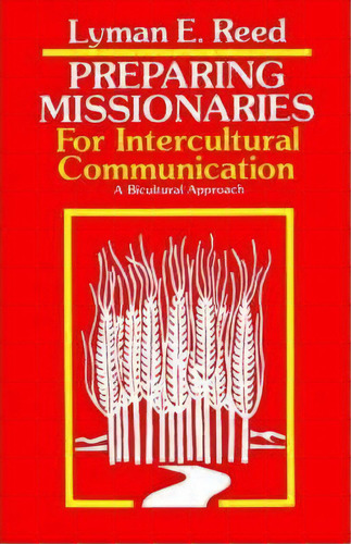 Preparing Missionaries For Intercultural Communication, De Lyman E Reed. Editorial William Carey Library Publishers, Tapa Blanda En Inglés