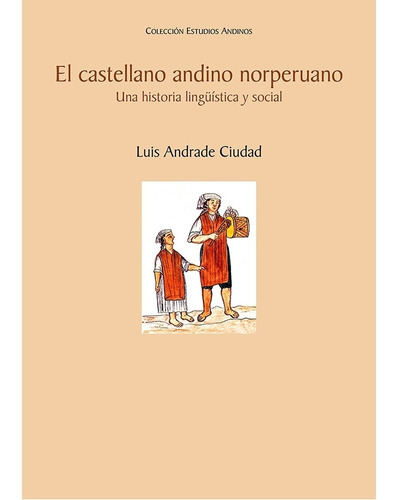 El Castellano Andino Norperuano, Lingüística - Luis Andrade