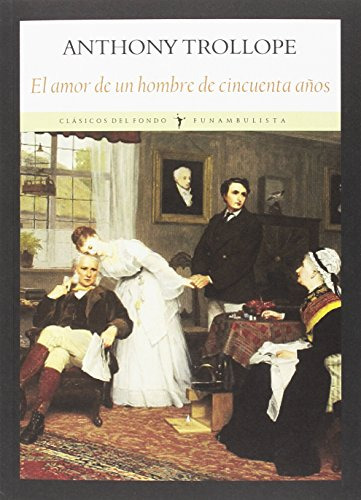 Libro El Amor De Un Hombre De Cincuenta Años De Trollope Ant