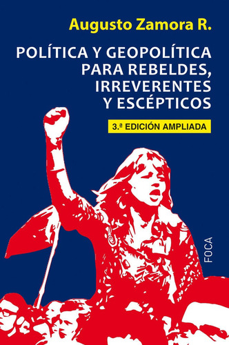 Politica Y Geopolitica Para Rebeldes, Irreverentes Y Esce...