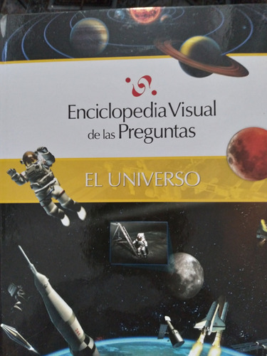 Enciclopedia Visual De Las Preguntas N°5: El Universo 