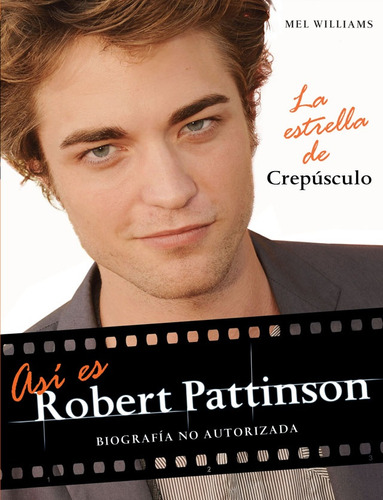 Así Es Robert Pattinson, De Williams Cabal. Serie N/a, Vol. Volumen Unico. Editorial Sudamericana, Tapa Blanda, Edición 1 En Español, 2010