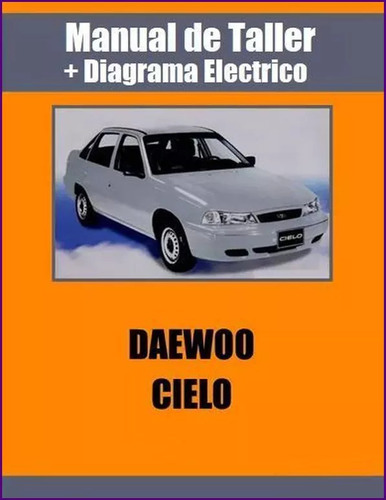 Manual Taller Diagrama Electrico Daewoo Cielo 1998-2002 |