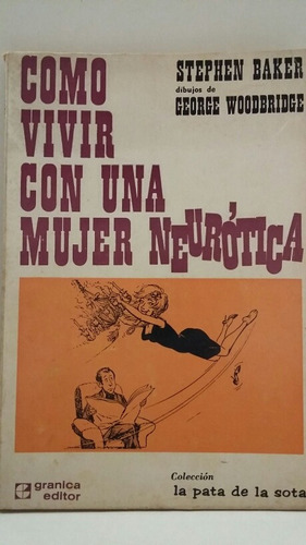 Cómo Vivir Con Una Mujer Neurótica. Por Stephen Baker.