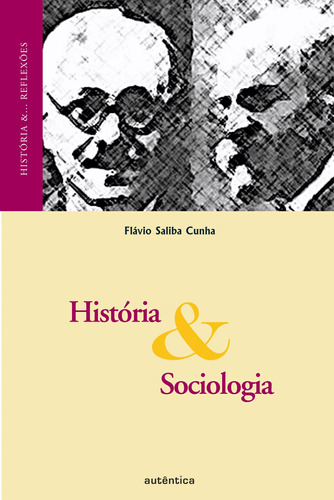 História & Sociologia, de Cunha, Flávio Saliba. Autêntica Editora Ltda., capa mole em português, 2007