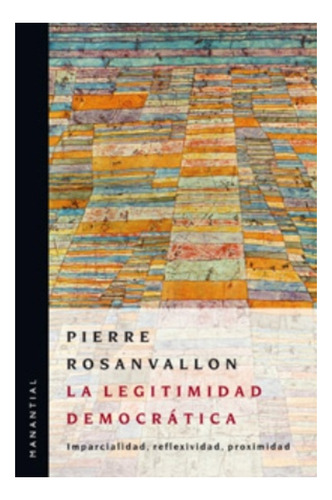 La Legitimidad Democrática - Pierre Rosanvallon