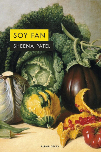 Soy Fan, De Patel, Sheena. Editorial Alpha Decay, Tapa Blanda En Castellano, 2023