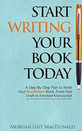 Start Writing Your Book Today: A Step-by-step Plan To Write