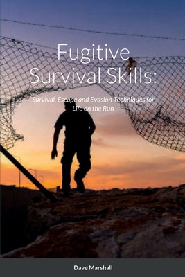 Libro Fugitive Survival Skills: Survival, Escape And Evas...