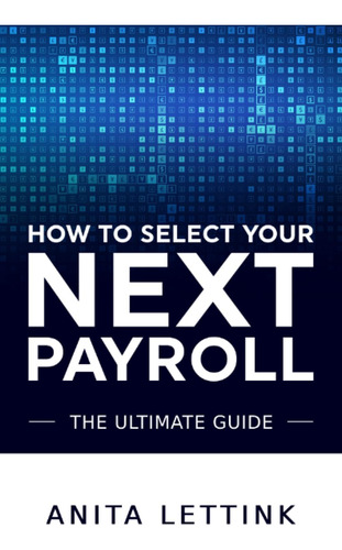 Libro:  How To Select Your Next Payroll: The Ultimate Guide