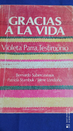 Gracias A La Vida : Violeta Parra, Testimonio.