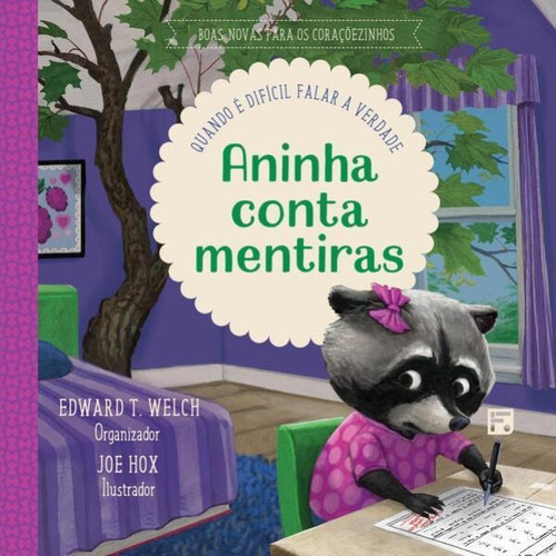 Aninha Conta Mentiras - Vol. 3: Quando É Difícil Falar A Verdade, De Welch, Edward T.. Editora Fiel, Capa Mole Em Português