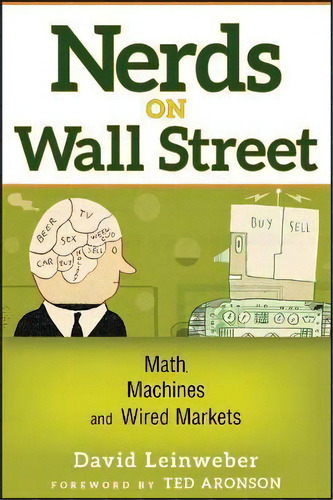 Nerds On Wall Street : Math, Machines And Wired Markets, De David J. Leinweber., Vol. 1. Editorial John Wiley & Sons Inc, Tapa Dura En Inglés