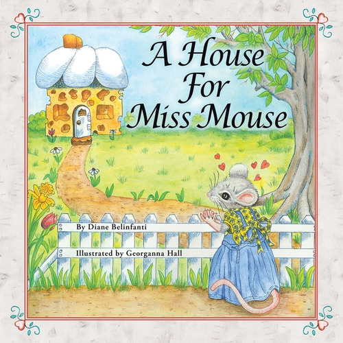 A House For Miss Mouse, De Diane Belinfanti. Editorial Xlibris Us, Tapa Blanda En Inglés