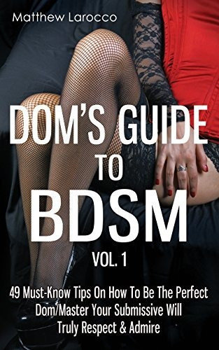 Book : Doms Guide To Bdsm Vol. 1 49 Must-know Tips On How T