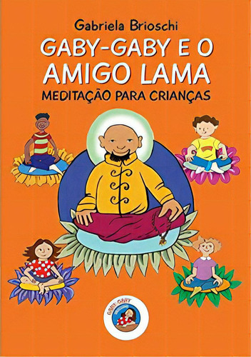 Gaby-gaby E O Amigo Lama: Meditação Para Crianças, De Brioschi, Gabriela. Prata Editora, Capa Mole Em Português, 2021