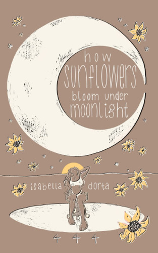 Book : How Sunflowers Bloom Under Moonlight A Collection Of