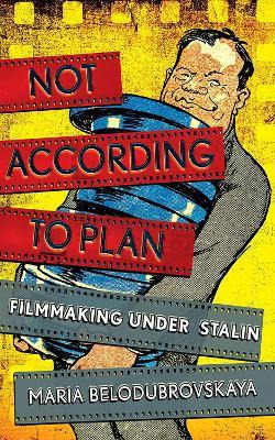 Libro Not According To Plan : Filmmaking Under Stalin - M...