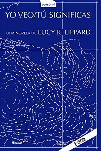 Yo Veo / Tu Significas, Lucy Lippard, Consonni