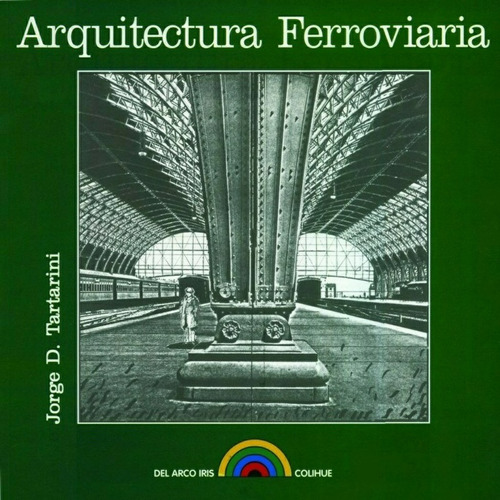 Arquitectura Ferroviaria - Jorge D. Tartarini