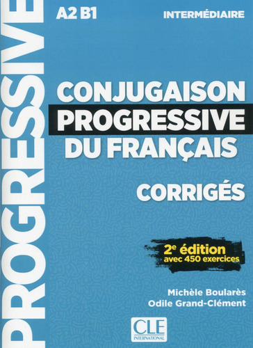 Conjugaison Progressive Francais, Corriges, A2 B1 Intermedi
