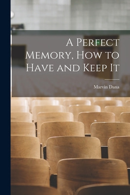 Libro A Perfect Memory, How To Have And Keep It - Dana, M...