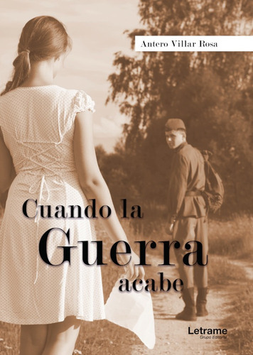 Cuando la guerra acabe, de Rosa Antero Villar. Editorial Letrame, tapa blanda en español, 2018