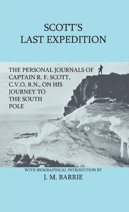 Scott's Last Expedition - The Personal Journals Of Captai...