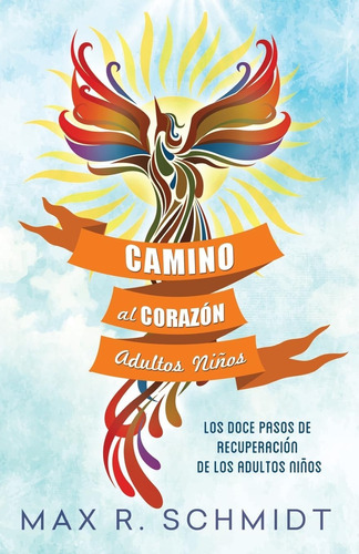 Libro: Camino Al Corazón: Los Doce Pasos De Recuperación De 