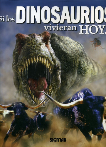 Si Los Dinosaurios Vivieran Hoy...