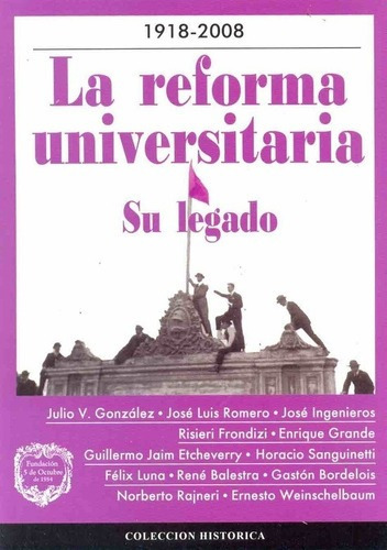 1918-2008 La Reforma Universitaria Su Legado - Gonza, de GONZALEZ, ROMERO  y otros. Editorial Libreria Historica en español