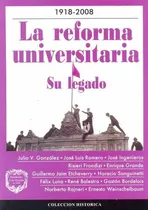 Comprar 1918-2008 La Reforma Universitaria Su Legado - Gonza, de GONZALEZ, ROMERO y otros. Editorial Libreria Historica en español