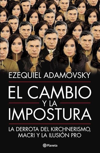 Cambio Y La Impostura La Derrota Del Kirchnerismo Macri Y L