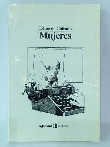 Mujeres Eduardo Galeano La Jornada Ediciones