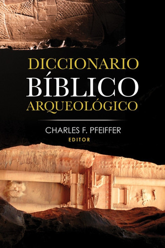 Diccionario Biblico Arqueologico - Charles F. Pfeiffer 