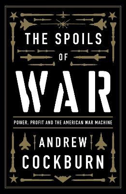 Libro The Spoils Of War : Power, Profit And The American ...