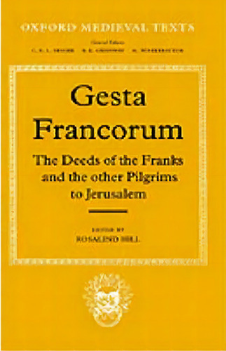 Gesta Francorum Et Aliorum Hierosolimitanorum, De Rosalind Hill. Editorial Oxford University Press, Tapa Dura En Inglés