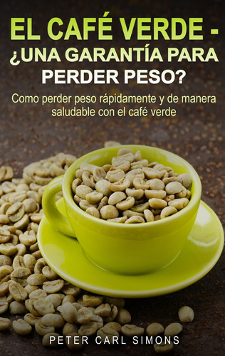 El Café Verde  -  ¿una Garantía Para Perder Peso? -   - 