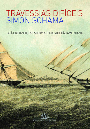 Travessias difíceis, de Schama, Simon. Editora Schwarcz SA, capa mole em português, 2011