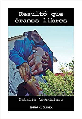 Resultó Que Éramos Libres - Natalia Amendolaro