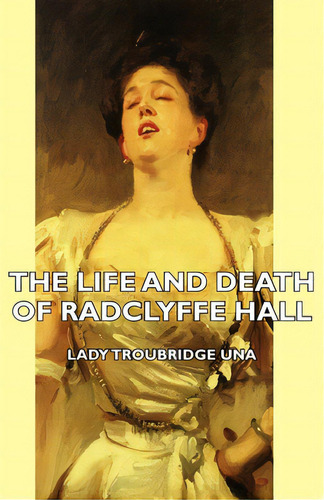 The Life And Death Of Radclyffe Hall, De Una, Lady Troubridge. Editorial Hesperides Pr, Tapa Dura En Inglés