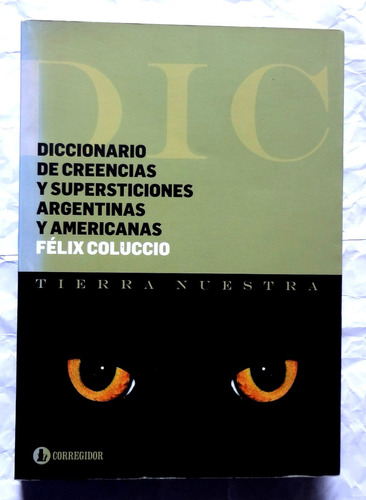 Diccionario Creencias Y Supersticiones - Félix Coluccio 2013