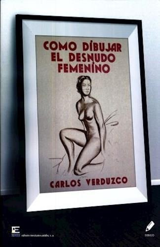Como Dibujar El Desnudo Femenino-verduzco C.-mexicanos Unido