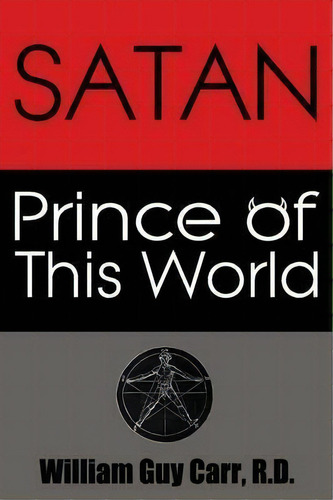 Satan Prince Of This World, De William Guy Carr. Editorial Dauphin Publications, Tapa Blanda En Inglés